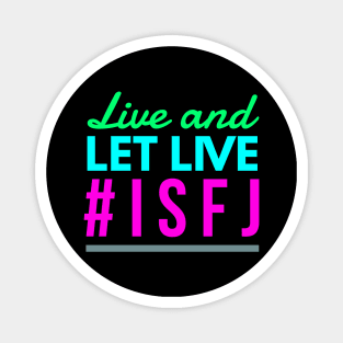 Live and Let Live ISFJ Magnet